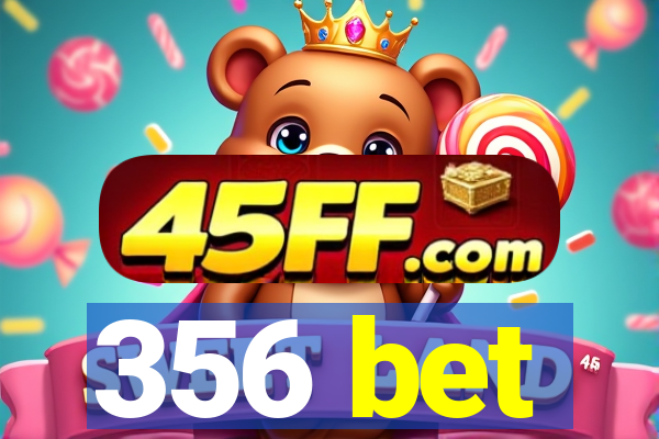 356 bet